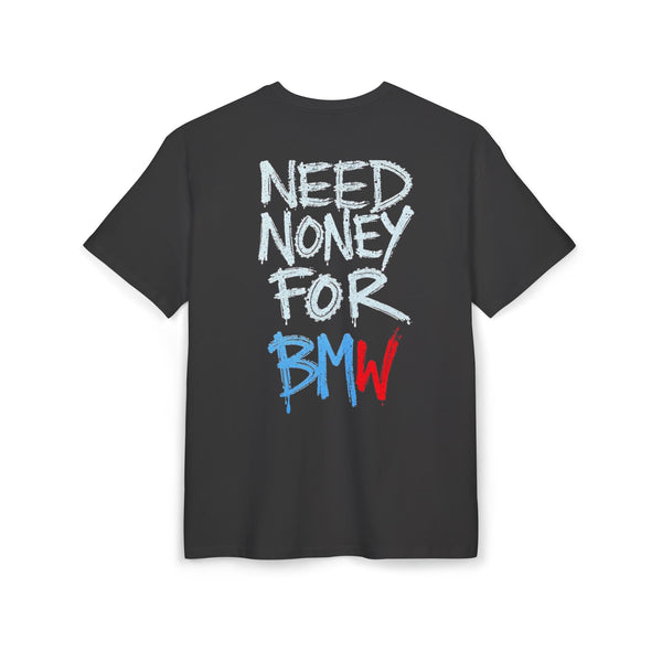 NEED MONEY FOR BMW OVERSIZED T-SHIRT